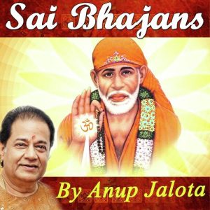 Sai Bhajans By Anup Jalota