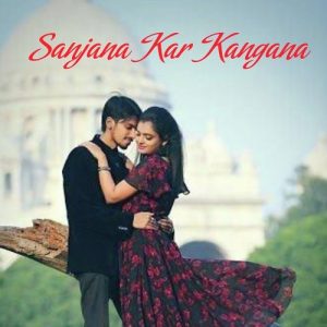 Sanjana Kar Kangana Album Art