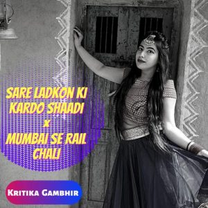 Sare Ladkon Ki Kardo Shaadi × Mumbai Se Rail Chali Album Art