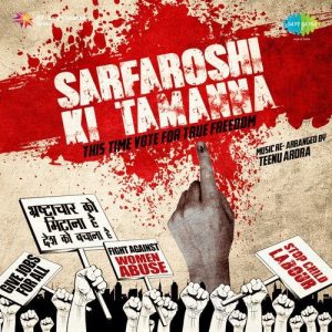 Sarfaroshi Ki Tamanna – This Time Vote For True Freedom
