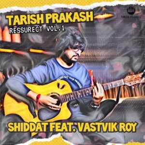 Shiddat (feat. Vastvik Roy)