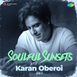 Soulful sunsets with Karan Oberoi – Vol 3