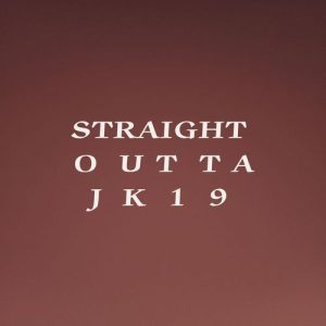 Straight Outta jk19
