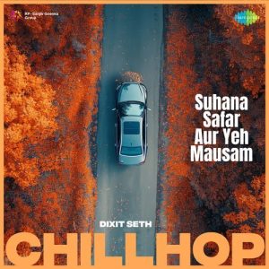 Suhana Safar Aur Yeh Mausam – Chillhop