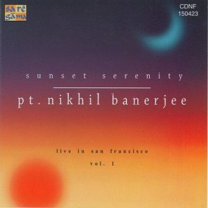 Sunset Serenity – Pt. Nikhil Banerjee – Vol1 Album Art