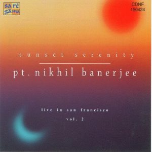Sunset Serenity – Pt. Nikhil Banerjee – Vol2