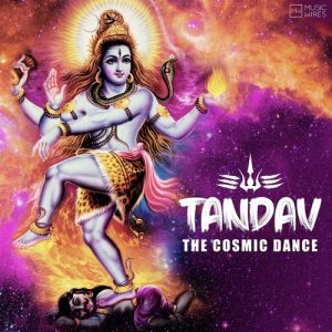 Tandav – The Cosmic Dance