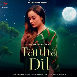 Tanha Dil – Single