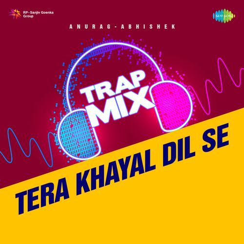 Tera Khayal Dil Se – Trap Mix