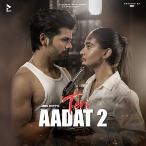 Teri Aadat – 2