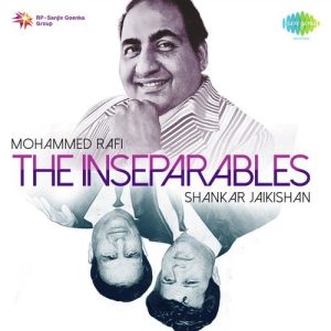 The Inseparables – Mohammed Rafi and Shankar-Jaikishan