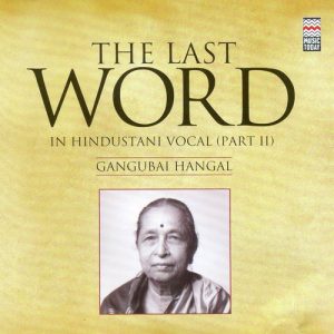 The Last Word in Hindustani Vocal (part II) – Gangubai Hangal Album Art