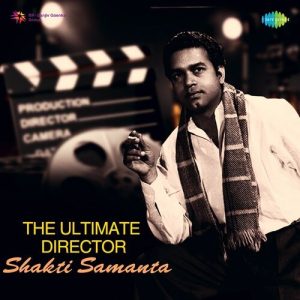 The Ultimate Director – Shakti Samanta