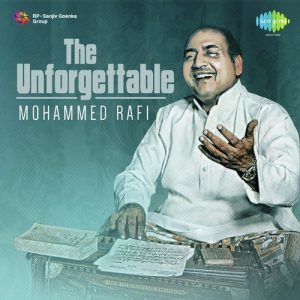The Unforgettable Mohammed Rafi