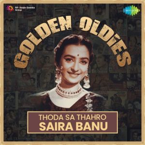 Thoda Sa Thahro – Saira Banu