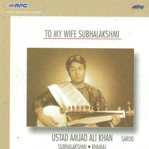 To My Wife Subhalakshmi – Amjad Ali Khan