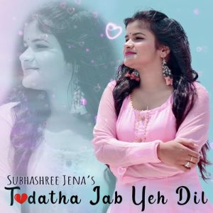 Todatha Jab Yeh Dil