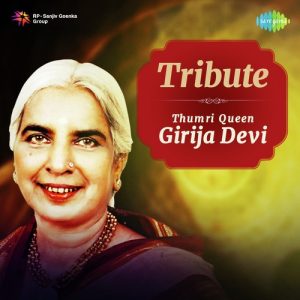 Tribute – Thumri Queen Girja Devi