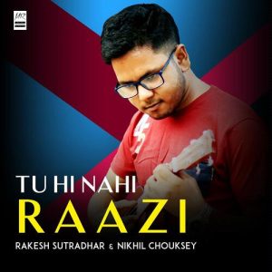 Tu Hi Nahi Raazi
