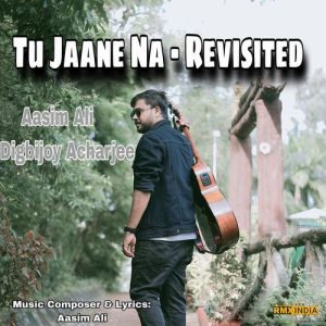 Tu Jaane Na – Revisited