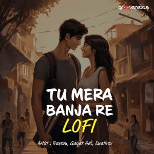 Tu Mera Banja Re – Lofi