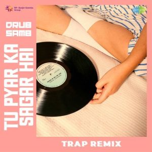 Tu Pyar Ka Sagar Hai – Trap Remix