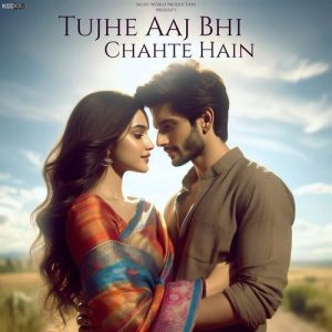 Tujhe Aaj Bhi Chahte Hain (2025) Album Art