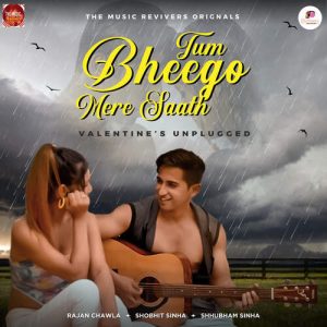 Tum Bheego Mere Saath (Valentine’s Unplugged)