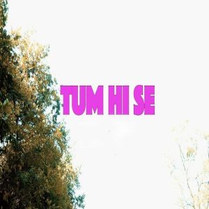 Tum Hi Se