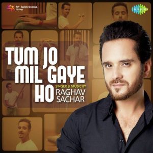 Tum Jo Mil Gaye Ho – Raghav Sachar Album Art