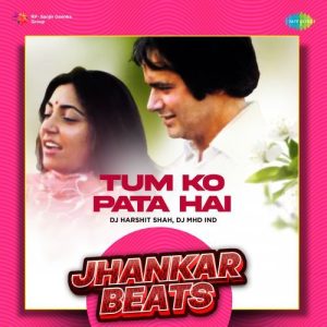 Tum Ko Pata Hai – Jhankar Beats
