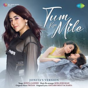 Tum Kya Mile – Jonita’s Version