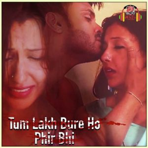 Tum Lakh Bure Ho Lekin