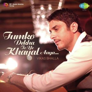 Tumko Dekha To Ye Khayal Aaya – Vikas Bhalla