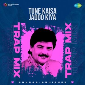 Tune Kaisa Jadoo Kiya – Trap Mix
