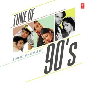 Tune Of 90’S – Super Hit 90’S Love Songs
