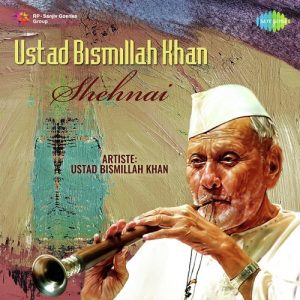 Ustad Bismillah Khan – Shehnai