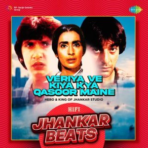 Veriya Ve Kiya Kya Qasoor Maine – HiFi Jhankar Beats