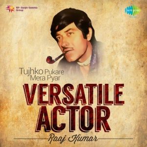 Versatile Actor – Raaj Kumar
