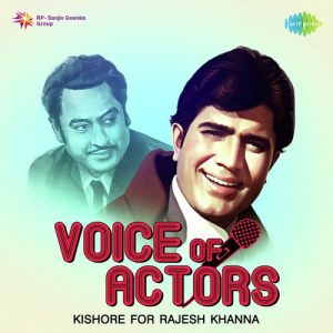 Voice Of Actors – Kishore for Rajesh Khanna