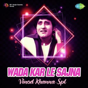 Wada Kar Le Sajna – Vinod Khanna Spl