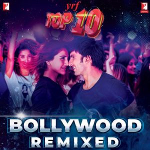YRF Top 10 – Bollywood Remixed