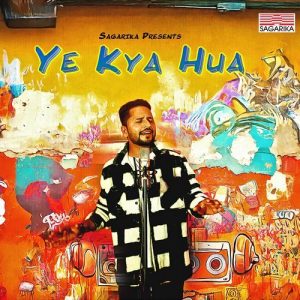 Ye Kya Hua Album Art
