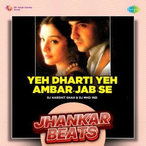 Yeh Dharti Yeh Ambar Jab Se – Jhankar Beats