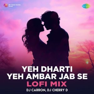 Yeh Dharti Yeh Ambar Jab Se – Lofi Mix