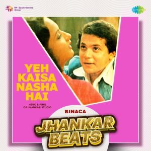 Yeh Kaisa Nasha Hai – Binaca Jhankar Beats