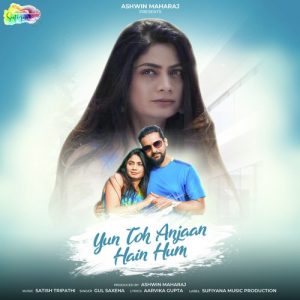 Yun Toh Anjaan Hai Hum