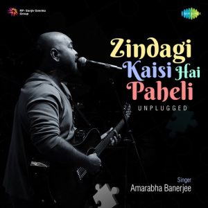 Zindagi Kaisi Hai Paheli – Unplugged