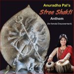 Anuradha Pal’s Stree Shakti Anthem (For Female Empowerment)