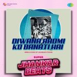 Diwana Aadmi Ko Banati Hai Super Jhankar Beats